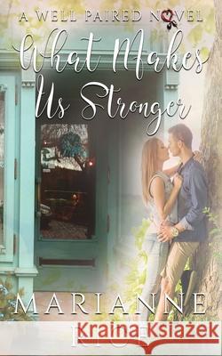 What Makes Us Stronger Marianne Rice 9781727316681 Createspace Independent Publishing Platform - książka