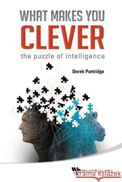 What Makes You Clever: The Puzzle of Intelligence Partridge, Derek 9789814513036 World Scientific Publishing Company - książka