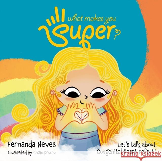 What makes you Super?: Let's talk about Congenital Heart Defect! Leonardo Zampronio Fernanda Neves  9786500674767 Fernanda Neves - książka