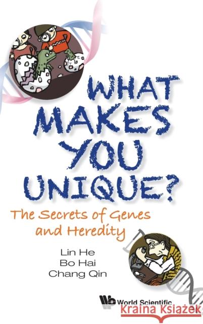What Makes You Unique?: The Secrets of Genes and Heredity Lin He Bo Hai Chang Qin 9789811232480 World Scientific Publishing Company - książka