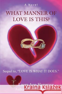 What Manner of Love Is This?: Sequel To, Love Is What It Does. Hargrove, Laura Ann 9780595407408 iUniverse - książka