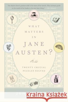 What Matters in Jane Austen?: Twenty Crucial Puzzles Solved John Mullan 9781620400425 Bloomsbury Publishing PLC - książka