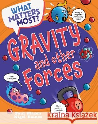What Matters Most?: Gravity and Other Forces Paul Mason 9781526324429 Hachette Children's Group - książka