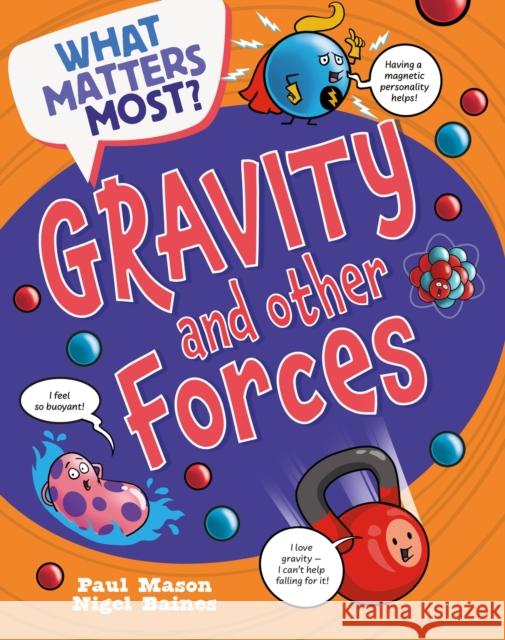 What Matters Most?: Gravity and Other Forces Paul Mason 9781526324436 Hachette Children's Group - książka