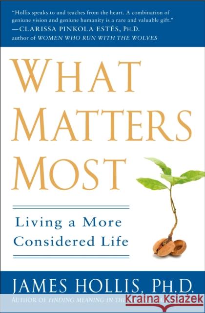 What Matters Most: Living a More Considered Life James (James Hollis) Hollis 9781592404995 Gotham Books - książka