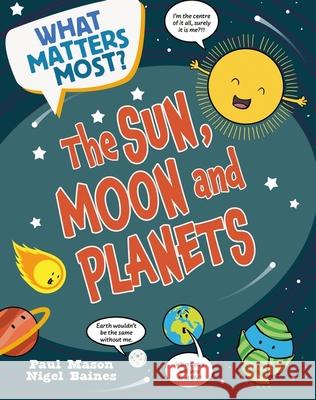 What Matters Most?: The Sun, Moon and Planets Paul Mason 9781526324467 Hachette Children's Group - książka