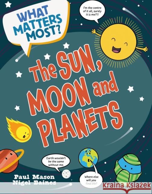 What Matters Most?: The Sun, Moon and Planets Paul Mason 9781526324474 Hachette Children's Group - książka