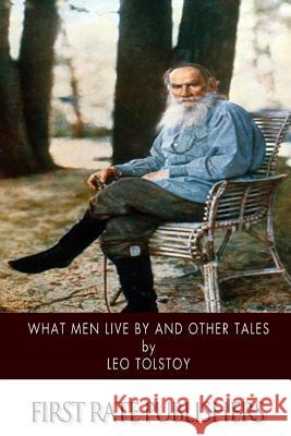 What Men Live by and Other Tales Leo Nikolayevich Tolstoy 9781502854339 Createspace - książka