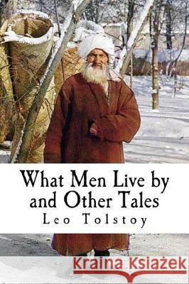 What Men Live by and Other Tales Leo Tolstoy Taylor Anderson 9781975686666 Createspace Independent Publishing Platform - książka