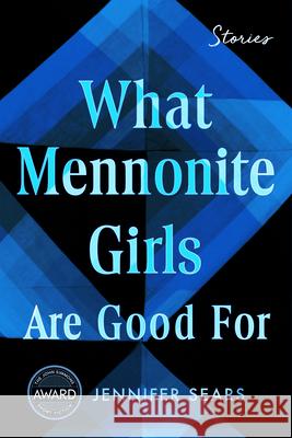 What Mennonite Girls Are Good For Jennifer Sears 9781685970499 University of Iowa Press - książka