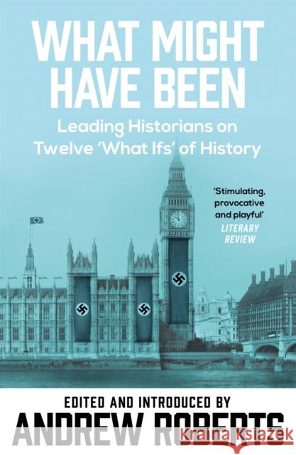 What Might Have Been?: Leading Historians on Twelve 'What Ifs' of History  9780753818732 Orion Publishing Co - książka