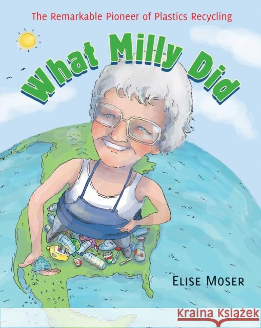 What Milly Did: The Remarkable Pioneer of Plastics Recycling Elise Moser Scot Ritchie 9781554988938 Groundwood Books - książka