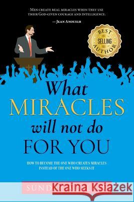 What Miracles Will Not Do For You Adelaja, Sunday 9781727597653 Createspace Independent Publishing Platform - książka