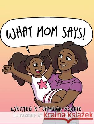 What Mom Says! McNair, Jasmine 9780999438084 Playpen Publishing - książka