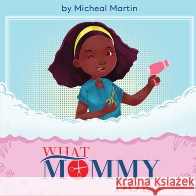 What Mommy Does (Hair Stylist) Micheal Martin 9780578244600 Pants Publishing - książka