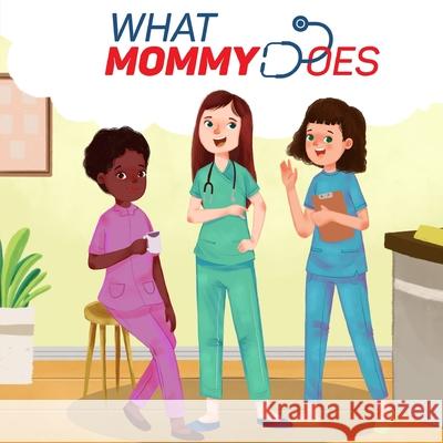 What Mommy Does (Nurse) Micheal Martin 9780578246390 Pants Publishing - książka