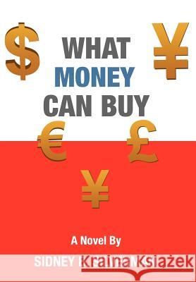 What Money Can Buy Sidney B. Silverman 9781462030774 iUniverse.com - książka
