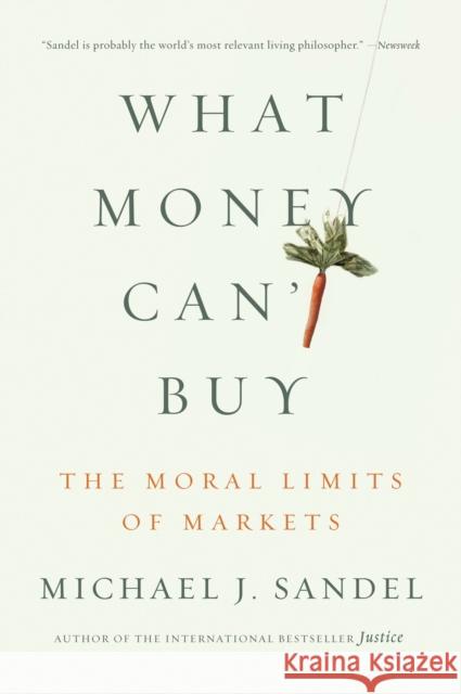 What Money Can't Buy: The Moral Limits of Markets Sandel, Michael J. 9780374533656 Farrar Straus Giroux - książka