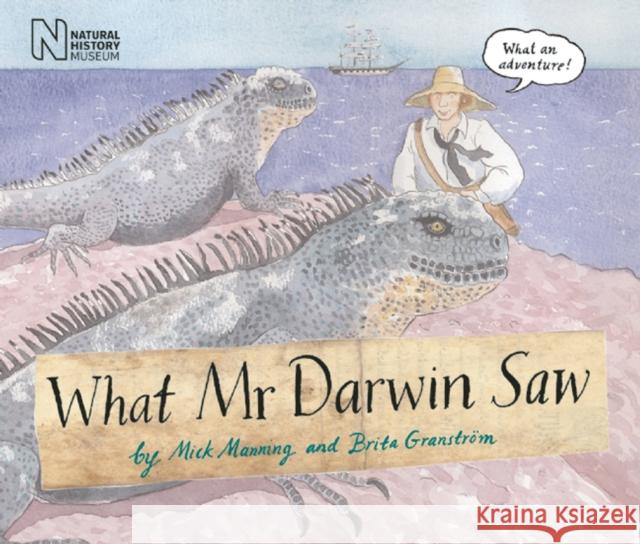 What Mr Darwin Saw Mick Manning 9781847801074 Frances Lincoln Publishers Ltd - książka