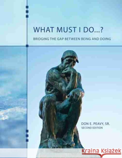 What Must I Do...? Bridging the Gap Between Being and Doing Peavy 9781465238108 Kendall/Hunt Publishing Company - książka