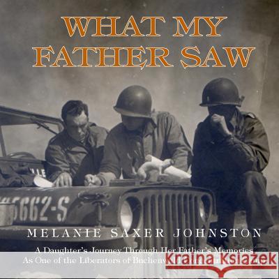 What My Father Saw Melanie Saxer Johnston 9781492302520 Createspace - książka