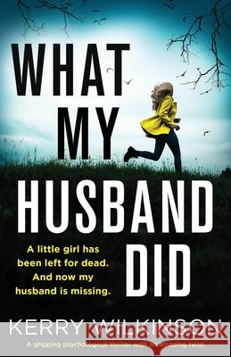 What My Husband Did: A gripping psychological thriller with an amazing twist Kerry Wilkinson 9781838888602 Bookouture - książka