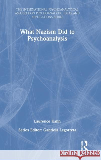 What Nazism Did to Psychoanalysis Laurence Kahn 9781032294551 Routledge - książka