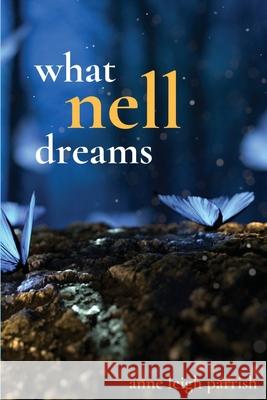 What Nell Dreams Anne Leigh Parrish 9781950730971 Unsolicited Press - książka