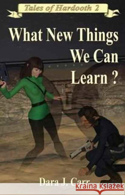 What New Things We Can Learn? Dara J. Carr 9780997493511 Hhpublishing - książka