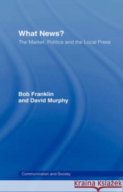 What News?: The Market, Politics and the Local Press Franklin, Bob 9780415061728 Routledge - książka