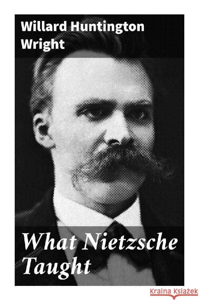 What Nietzsche Taught Wright, Willard Huntington 9788027290208 Good Press - książka