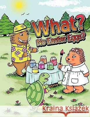 What? No Easter Eggs? Janet Stuart 9781456767709 Authorhouse - książka