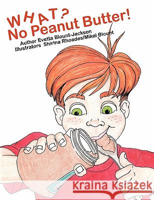 WHAT? No Peanut Butter! Evetta Blount-Jackson 9781463402303 Authorhouse - książka