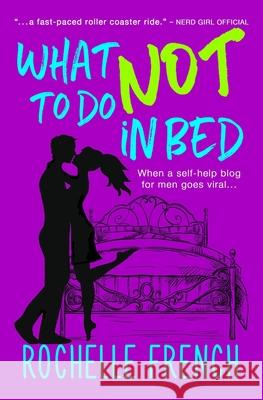 What NOT to Do in Bed Rochelle French 9781790822614 Independently Published - książka