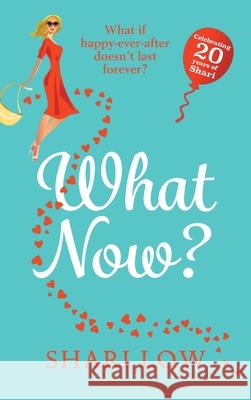 What Now? Shari Low 9781801625692 Boldwood Books Ltd - książka