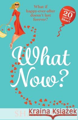 What Now?: A hilarious romantic comedy you won't be able to put down from #1 bestseller Shari Low Shari Low 9781838891428 Boldwood Books Ltd - książka