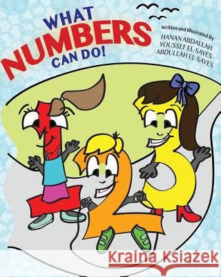 What Numbers Can Do! Hanan Abdallah Youssef El-Sayes Abdullah El-Sayes 9781725167469 Createspace Independent Publishing Platform - książka