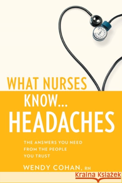 What Nurses Know...Headaches Cohan, Wendy 9781936303298 Demos Medical Publishing - książka