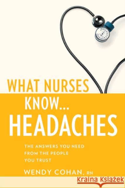 What Nurses Know...Headaches Cohan, Wendy 9781936303298 Demos Medical Publishing - książka