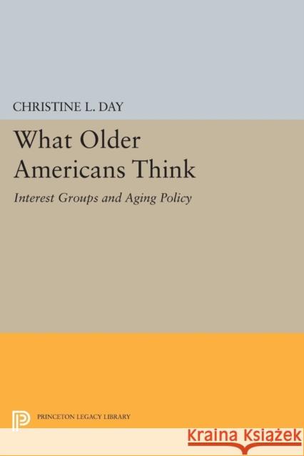 What Older Americans Think: Interest Groups and Aging Policy Day, C L 9780691603520 John Wiley & Sons - książka