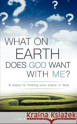 What on Earth Does God Want with Me? Linda Giles Chambers 9781607914693 Xulon Press - książka