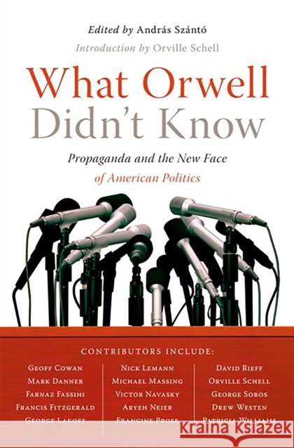 What Orwell Didn't Know Andras Szanto 9781586485603 PublicAffairs - książka