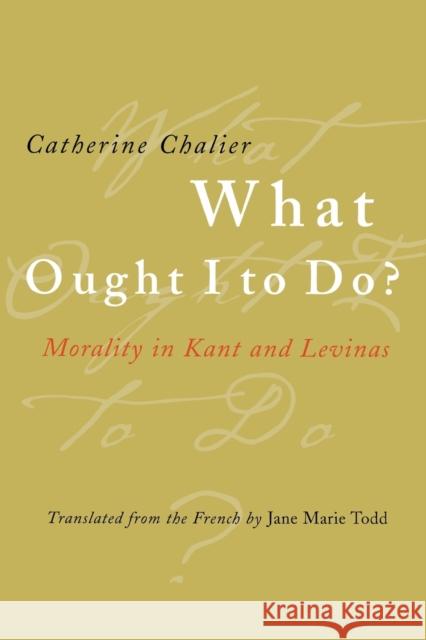 What Ought I to Do? Chalier, Catherine 9780801487941 Cornell University Press - książka