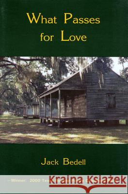 What Passes for Love: Poems Bedell, Jack B. 9781881515340 Texas Review Press - książka
