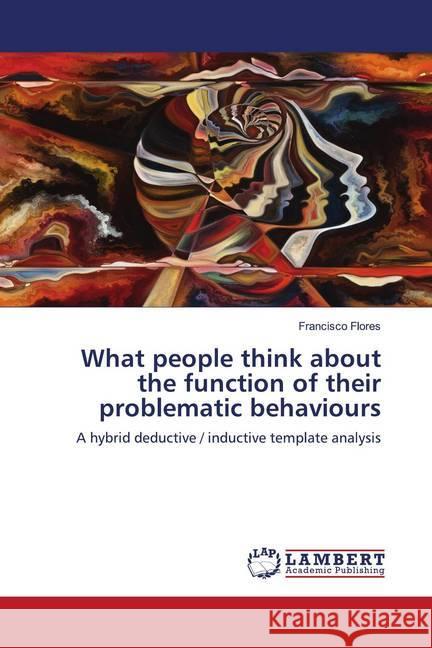 What people think about the function of their problematic behaviours Flores, Francisco 9786202556583 LAP Lambert Academic Publishing - książka