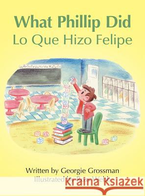 What Phillip Did/Lo Que Hizo Felipe Georgie Grossman 9781458216236 Abbott Press - książka