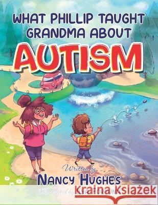 What Phillip Taught Grandma about Autism Nancy Hughes 9781736562956 Patagonia Press - książka