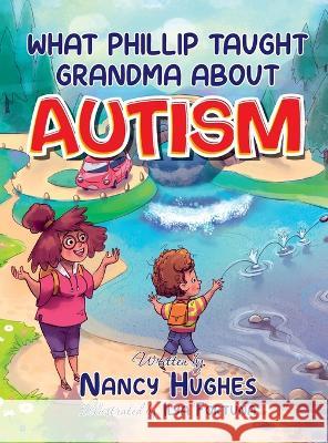 What Phillip Taught Grandma about Autism Nancy Hughes 9781736562970 Patagonia Press - książka