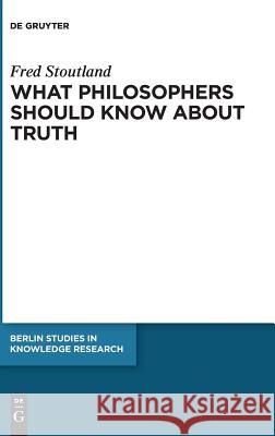 What Philosophers Should Know about Truth Stoutland, Fred 9783110618242 de Gruyter - książka