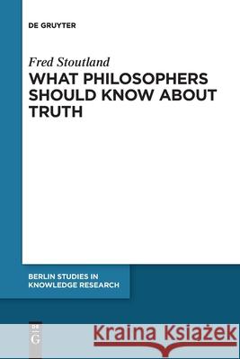 What Philosophers Should Know About Truth Fred Stoutland, Tim Crane, Jeffery Edward Malpas 9783110618754 De Gruyter - książka